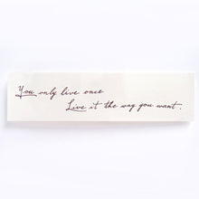Load image into Gallery viewer, Encourage Quote．Live Your Way Tattoo - LAZY DUO TATTOO
